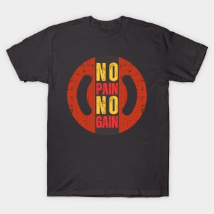 NO PAIN NO GAIN T-Shirt